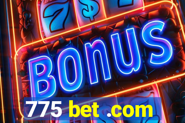 775 bet .com